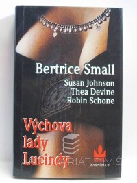 Small, Bertrice, Johnson, Susan, Devine, Thea, Schone, Robin, Výchova lady Lucindy, 2002