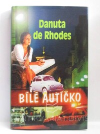 Rhodes, Danuta de, Bílé autíčko, 2004