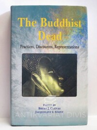 Cuevas, Bryan J., Stone, Jacqueline I., The Buddhist Dead: Practices, Discources, Representations, 2010