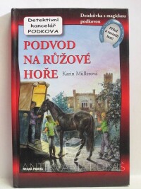 Müllerová, Karin, Detektivní kancelář Podkova: Podvod na Růžové hoře, 2007