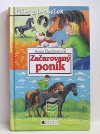 Bachnerová, Anne, Klára a Drobeček: Začarovaný poník, 2009