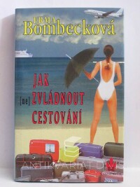 Bombecková, Erma, Jak (ne)zvládnout cestování, 1998