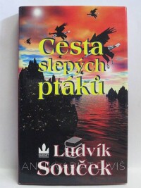 Souček, Ludvík, Cesta slepých ptáků, 1999