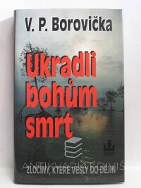 Borovička, Václav Pavel, Ukradli bohům smrt, 2003