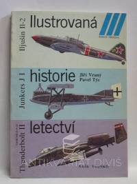 Vraný, Jiří, Týc, Pavel, Ilustrovaná historie letectví: Thunderbolt II, Junkers J I, Iljušin II-2, 1990