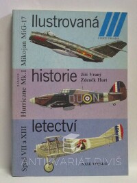 Vraný, Jiří, Hurt, Zdeněk, Ilustrovaná historie letectví: Spad VII a XIII, Hurricane Mk. I, Mikojan MiG-17, 1989