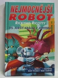 Pilkey, Dav, Nejmocnější robot Rickyho Ricotty vs. jurští králící z Jupiteru, 2018