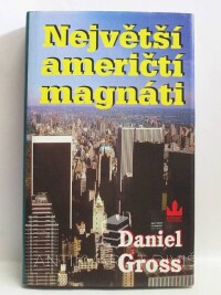 Gross, Daniel, Největší američtí magnáti, 1997