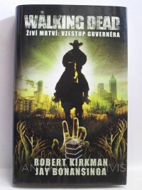 Kirkman, Robert, Bonansinga, Jay, The Walking Dead - Živí mrtví: Vzestup guvernéra, 2016
