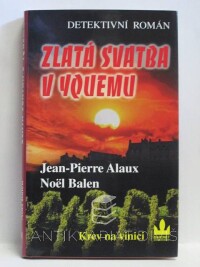 Alaux, Jean-Pierre, Balen, Noël, Zlatá svatba v Yquemu (Krev na vinici), 2005