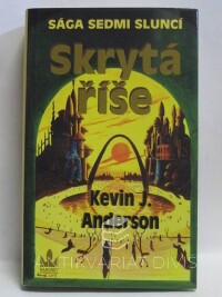 Anderson, Kevin J., Sága sedmi sluncí: Skrytá říše, 2003