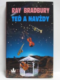 Bradbury, Ray, Teď a navždy, 2008