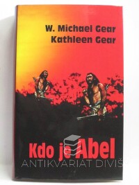 Gear, W. Michael, Gear, Kathleen, Kdo je Abel, 2005