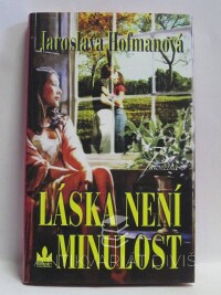 Hofmanová, Jaroslava, Láska není minulost, 2007