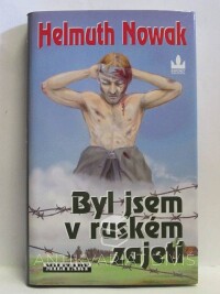 Nowak, Helmuth, Byl jsem v ruském zajetí, 2006