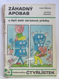 Štíplová, Ljuba, Němeček, Jaroslav, Čtyřlístek 40: Záhadný apobab, 1975