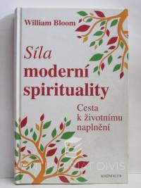 Bloom, William, Síla moderní spirituality: Cesta k životnímu naplnění, 2014