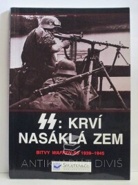 Williamson, Gordon, SS: Krví nasáklá zem - Bitvy Waffen-SS 1939-1945, 2016