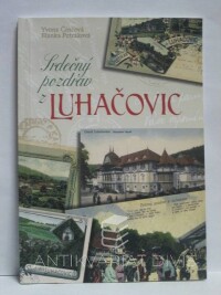 Činčová, Yvona, Petráková, Blanka, Srdečný pozdrav z Luhačovic, 2005