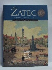 kolektiv, autorů, Žatec: Historie, kultura, lidé, 2004