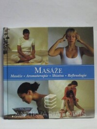 Evans, Mark, Franzen, Suzanne, Oxenford, Rosalind, Masáže: Masáže, aromaterapie, shiatsu, reflexologie, 2001