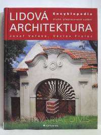 Frolec, Václav, Vařeka, Josef, Lidová architektura - Encyklopedie, 2007