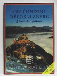 kolektiv, autorů, Orlí hnízdo / Obersalzberg z pohledu historie, 0