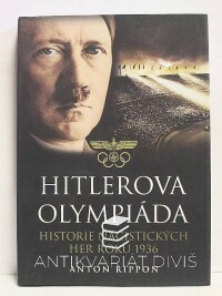 Rippon, Anton, Hitlerova olympiáda: Historie nacistických her roku 1936, 2008