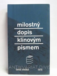 Zmeškal, Tomáš, Milostný dopis klínovým písmem, 2008