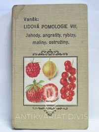 Vaněk, Josef, Lidová pomologie VIII: Jahody, angrešty, rybízy, maliny, ostružiny, 1941