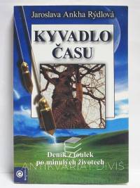 Rýdlová, Jaroslava Ankha, Kyvadlo času: Deník z toulek po minulých životech, 2007