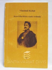 Kybal, Vlastimil, Karel Havlíček a naše svoboda, 1997