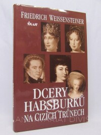 Weissensteiner, Friedrich, Dcery Habsburků na cizích trůnech, 2001