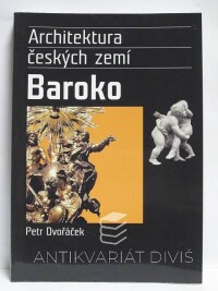 Dvořáček, Petr, Architektura českých zemí: Baroko, 2005