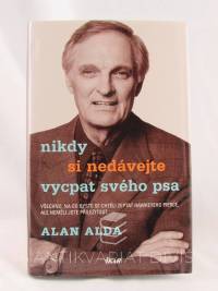 Alda, Alan, Nikdy si nedávejte vycpat svého psa: Všechno, na co byste se chtěli zeptat Hawkeyho Pierce, ale neměli jste příležitost, 2007