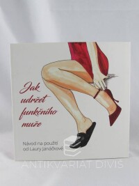 Janáčková, Laura, Jak udržet funkčního muže, 2017
