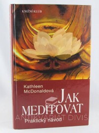 McDonaldová, Kathleen, Jak meditovat: Praktický návod, 2008