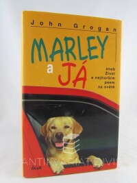 Grogan, John, Marley a já aneb Život s nejhorším psem na světě, 2007