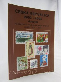 kolektiv, autorů, Česká republika 2003-2008: Dodatek ke specializovanému katalogu známek a celin 1993-2002, 2008