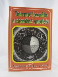 kolektiv, autorů, Tajemné kyvadlo a zázračné amulety, 1998