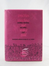 kolektiv, autorů, Zničilas všechno, mé srdce znič: okcitánská milostná poezie 16. a 17. století, 2005