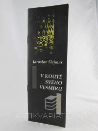 Šlejmar, Jaroslav, V koutě svého vesmíru, 1996