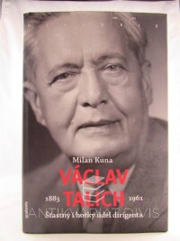 Kuna, Milan, Václav Talich 1883-1961: Šťastný i hořký úděl dirigenta, 2009