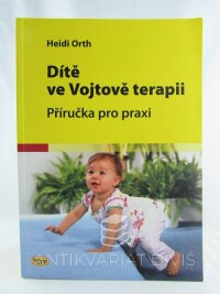 Orth, Heidi, Dítě ve Vojtově terapii: Příručka pro praxi, 2009