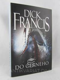 Francis, Dick, Do černého, 2013