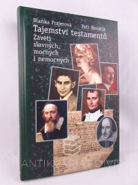 Frajerová, Blanka, Kovařík, Petr, Tajemství testamentů: Závěti slavných, mocných i nemocných, 2004