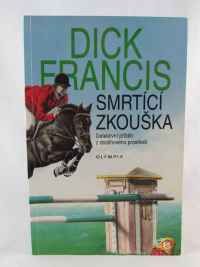 Francis, Dick, Smrtící zkouška, 2004