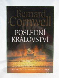 Cornwell, Bernard, Poslední království, 2008