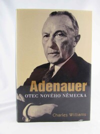 Williams, Charles, Adenauer: Otec nového Německa, 2002