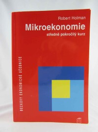 Holman, Robert, Mikroekonomie: Středně pokročilý kurz, 2002